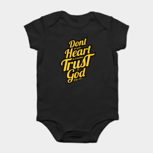 don't let your heart be troubled trust in god Baby Bodysuit